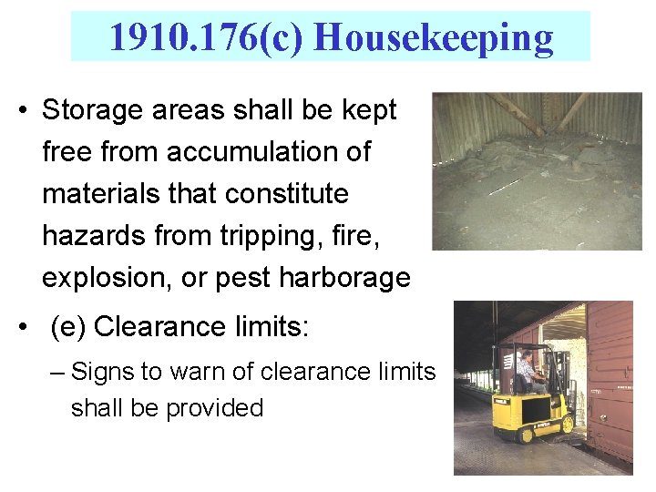 1910. 176(c) Housekeeping • Storage areas shall be kept free from accumulation of materials