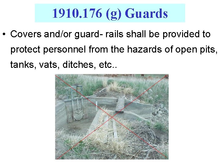 1910. 176 (g) Guards • Covers and/or guard- rails shall be provided to protect