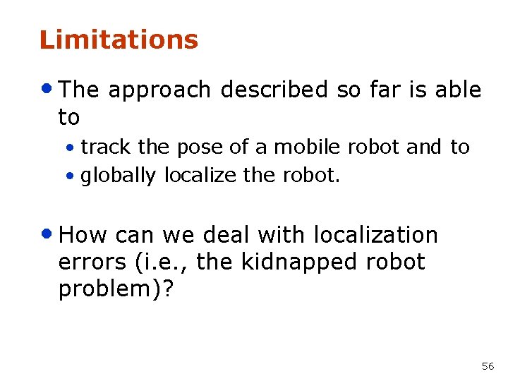 Limitations • The approach described so far is able to • track the pose