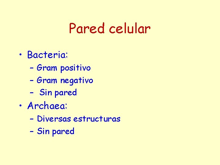 Pared celular • Bacteria: – Gram positivo – Gram negativo – Sin pared •