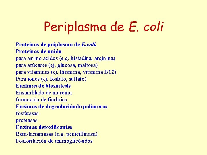 Periplasma de E. coli Proteínas de peiplasma de E. coli. Proteínas de unión para