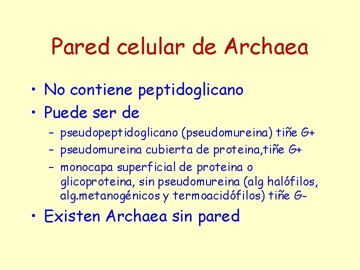 Pared celular de Archaea • No contiene peptidoglicano • Puede ser de – pseudopeptidoglicano