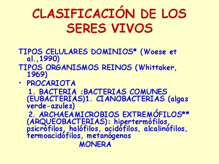 CLASIFICACIÓN DE LOS SERES VIVOS TIPOS CELULARES DOMINIOS* (Woese et al. , 1990) TIPOS