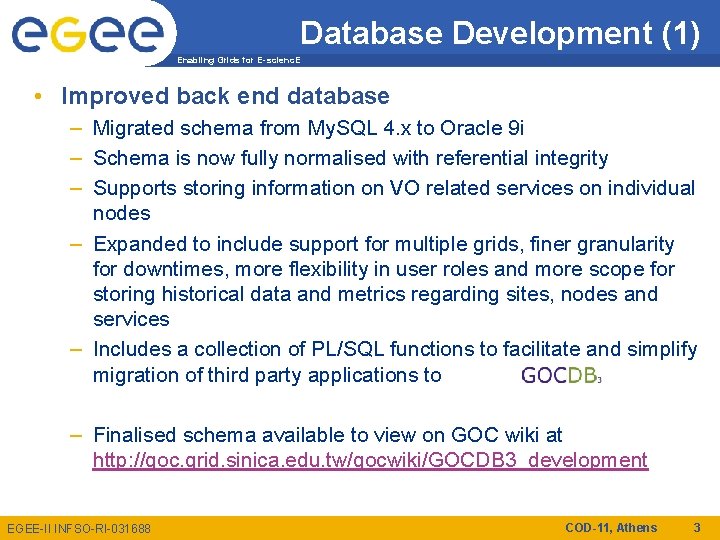 Database Development (1) Enabling Grids for E-scienc. E • Improved back end database –