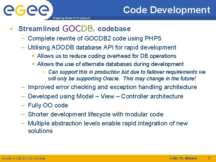 Code Development Enabling Grids for E-scienc. E • Streamlined codebase – Complete rewrite of