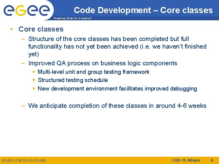 Code Development – Core classes Enabling Grids for E-scienc. E • Core classes –