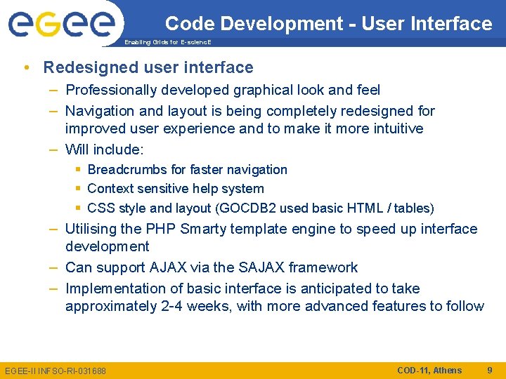 Code Development - User Interface Enabling Grids for E-scienc. E • Redesigned user interface