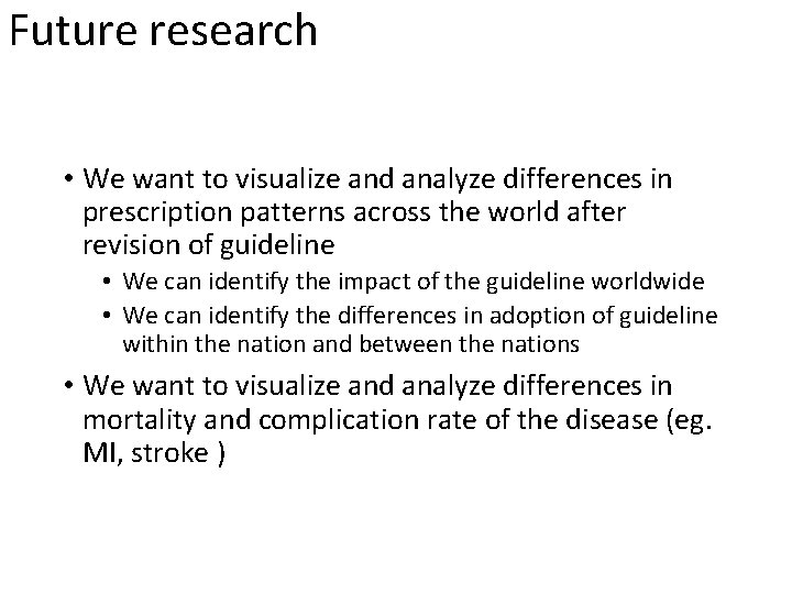 Future research • We want to visualize and analyze differences in prescription patterns across
