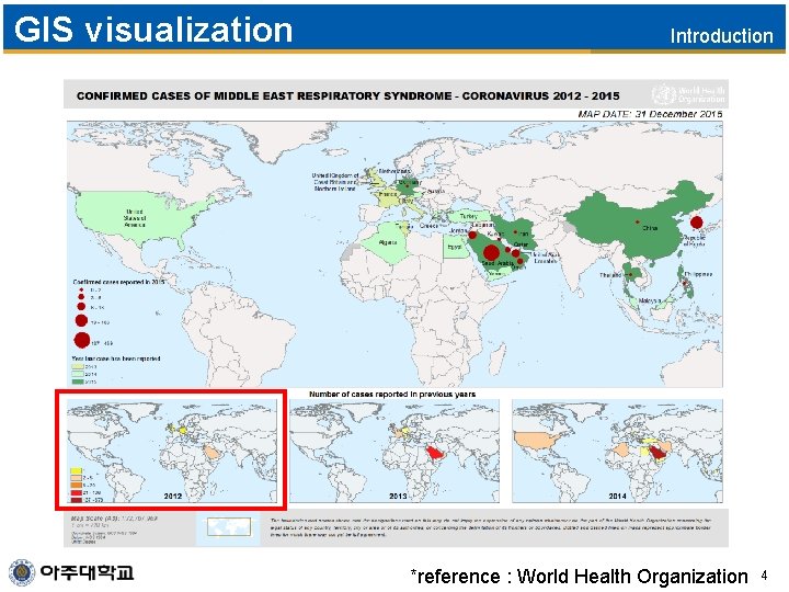 GIS visualization Introduction *reference : World Health Organization 4 