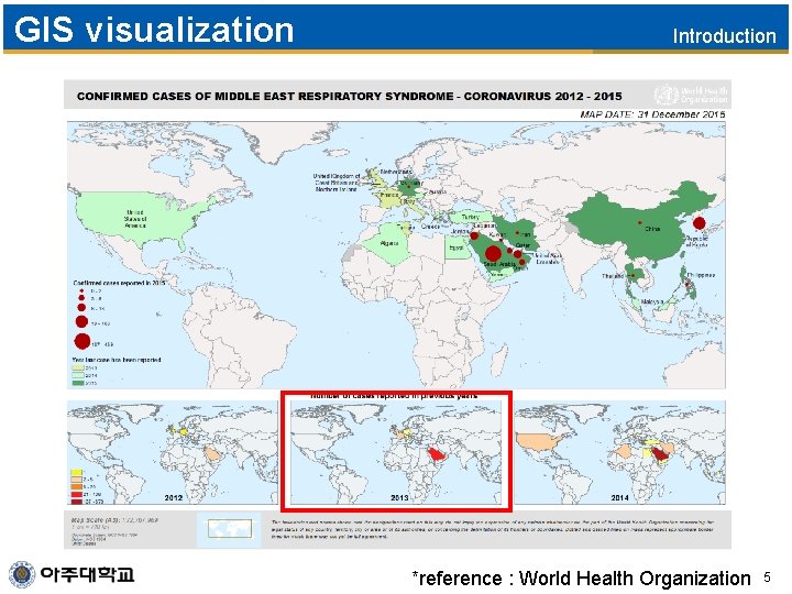 GIS visualization Introduction *reference : World Health Organization 5 