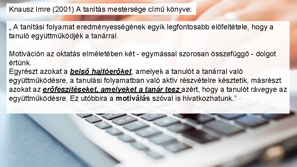 Knausz Imre (2001) A tanítás mestersége című könyve: „ A tanítási folyamat eredményességének egyik