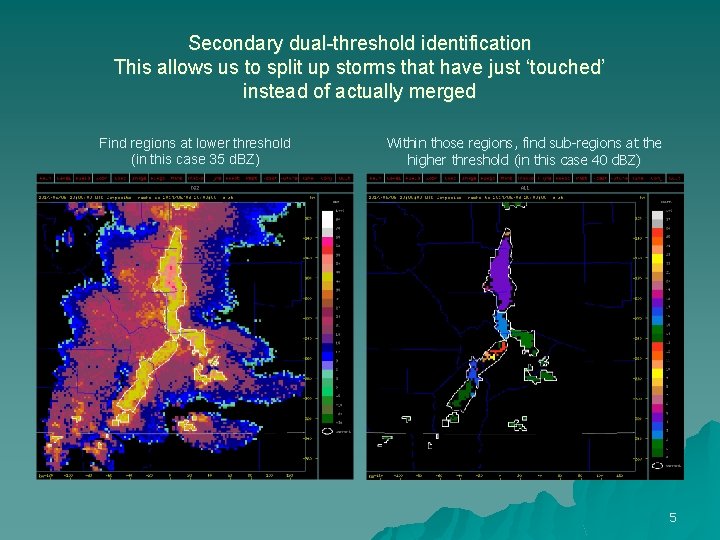Secondary dual-threshold identification This allows us to split up storms that have just ‘touched’