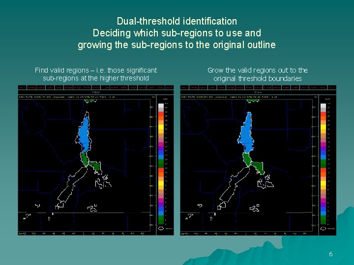 Dual-threshold identification Deciding which sub-regions to use and growing the sub-regions to the original