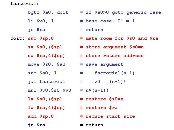 factorial: bgtz $a 0, doit # if $a 0>0 goto generic case li $v