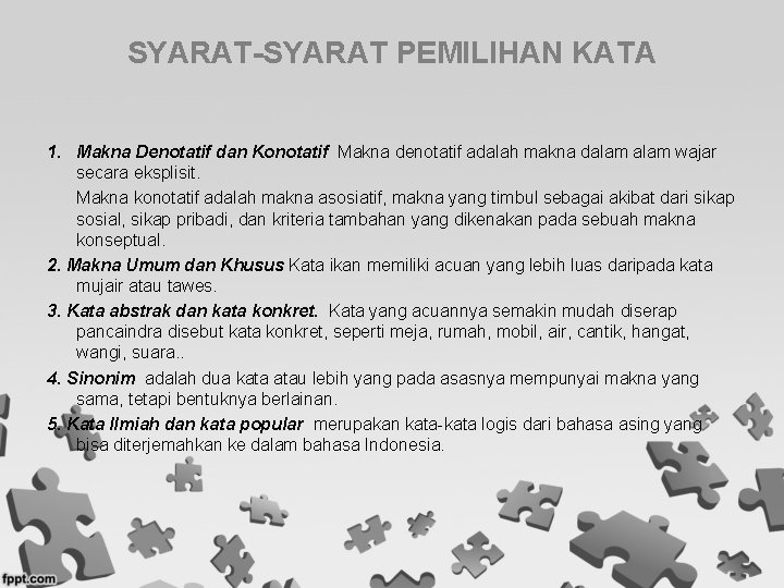 SYARAT-SYARAT PEMILIHAN KATA 1. Makna Denotatif dan Konotatif Makna denotatif adalah makna dalam wajar