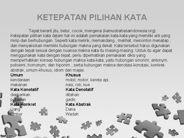 KETEPATAN PILIHAN KATA Tepat berarti jitu, betul, cocok, mengena (kamusbahasaindonesia. org). Ketepatan pilihan kata