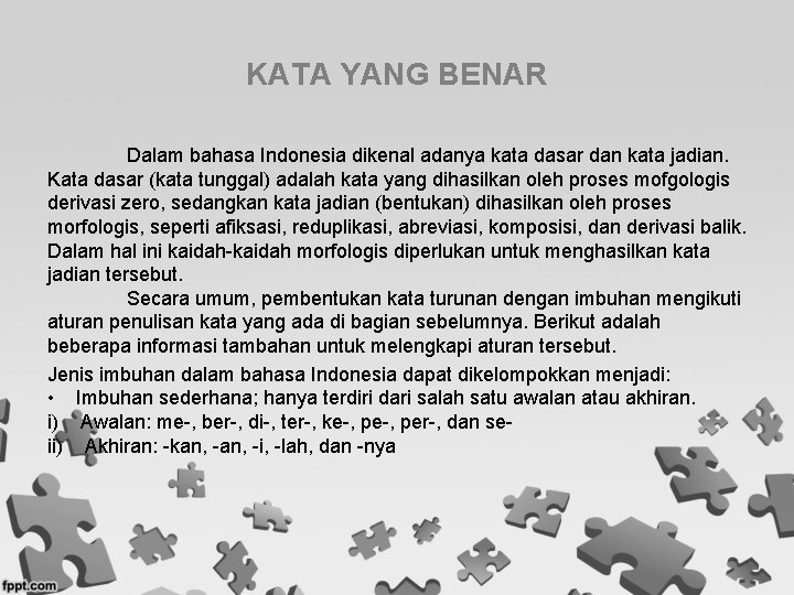 KATA YANG BENAR Dalam bahasa Indonesia dikenal adanya kata dasar dan kata jadian. Kata