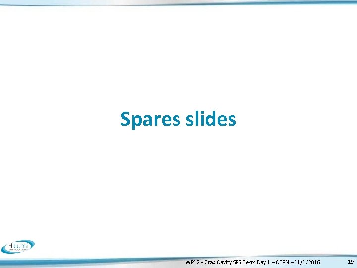 Spares slides WP 12 - Crab Cavity SPS Tests Day 1 – CERN –