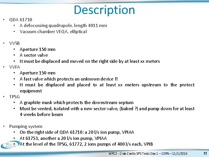 Description • QDA 61710 • A defocussing quadrupole, length 4011 mm • Vacuum chamber