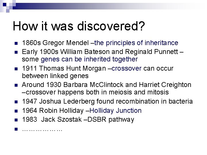 How it was discovered? n n n n 1860 s Gregor Mendel –the principles
