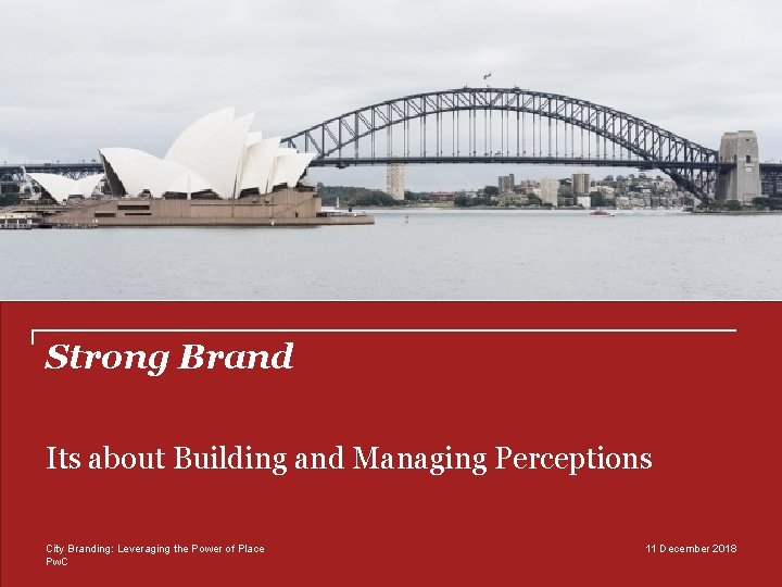Strong Brand Its about Building and Managing Perceptions City Branding: Leveraging the Power of