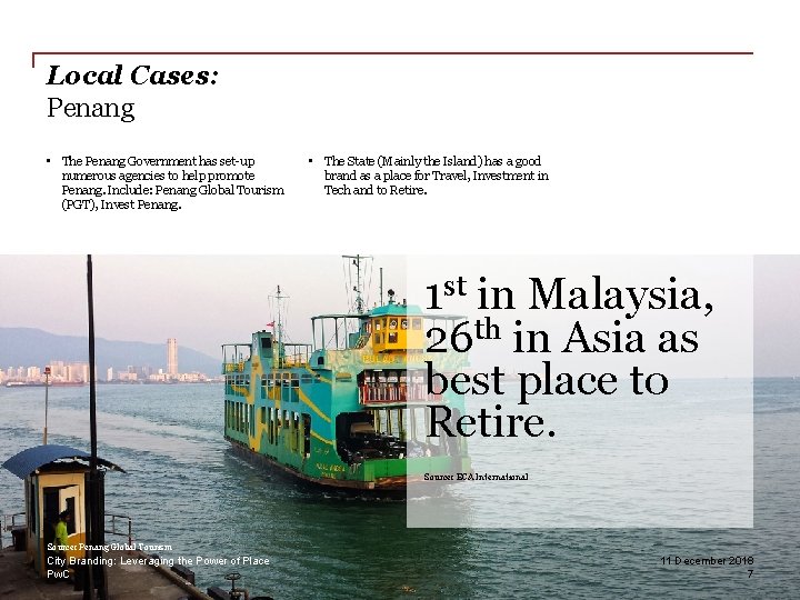 Local Cases: Penang • The Penang Government has set-up numerous agencies to help promote