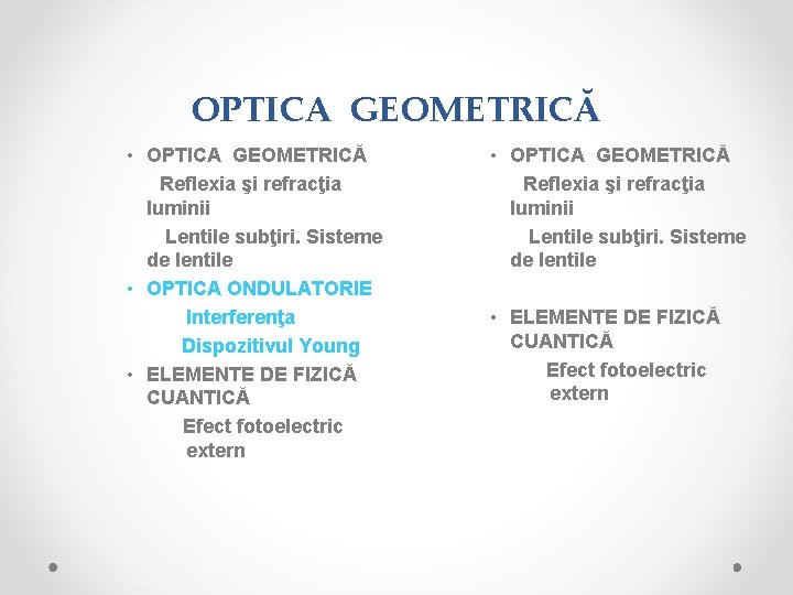 OPTICA GEOMETRICĂ • OPTICA GEOMETRICĂ Reflexia şi refracţia luminii Lentile subţiri. Sisteme de lentile