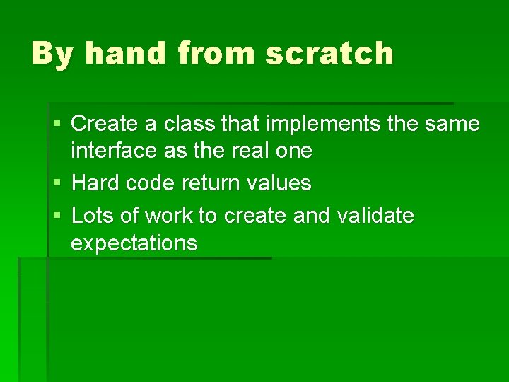 By hand from scratch § Create a class that implements the same interface as