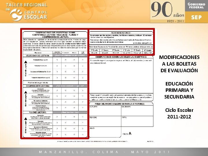 MODIFICACIONES A LAS BOLETAS DE EVALUACIÓN EDUCACIÓN PRIMARIA Y SECUNDARIA Ciclo Escolar 2011 -2012