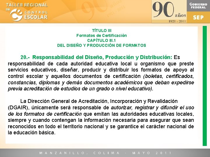 TÍTULO III Formatos de Certificación CAPÍTULO III. 1 DEL DISEÑO Y PRODUCCIÓN DE FORMATOS