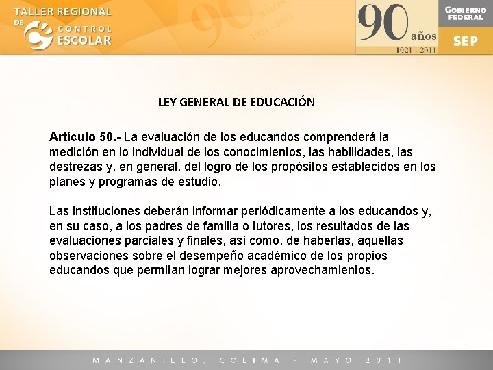 LEY GENERAL DE EDUCACIÓN Artículo 50. - La evaluación de los educandos comprenderá la