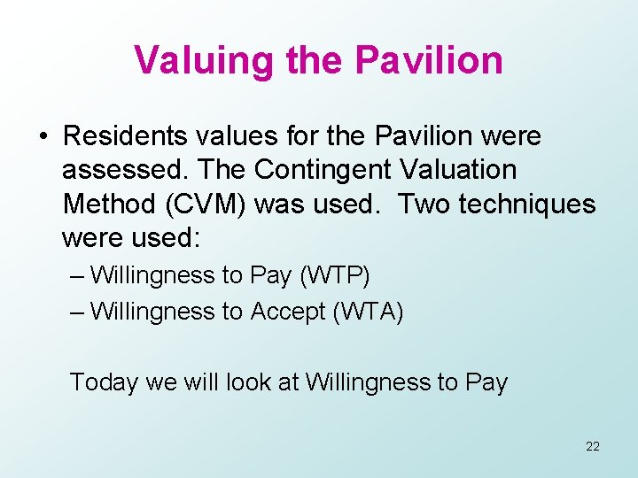 Valuing the Pavilion • Residents values for the Pavilion were assessed. The Contingent Valuation