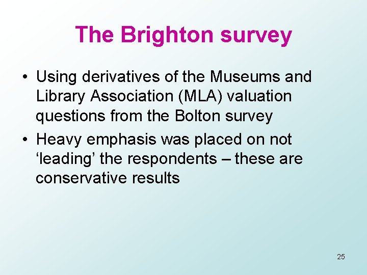 The Brighton survey • Using derivatives of the Museums and Library Association (MLA) valuation
