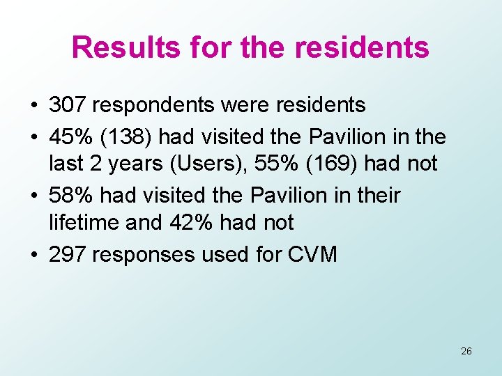 Results for the residents • 307 respondents were residents • 45% (138) had visited