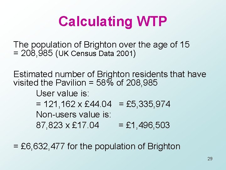 Calculating WTP The population of Brighton over the age of 15 = 208, 985