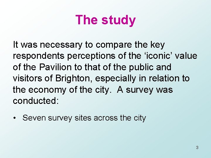 The study It was necessary to compare the key respondents perceptions of the ‘iconic’