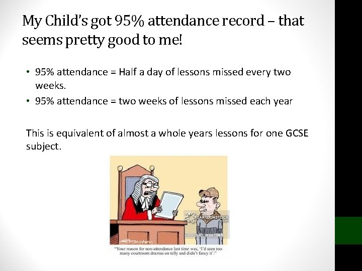 My Child’s got 95% attendance record – that seems pretty good to me! •