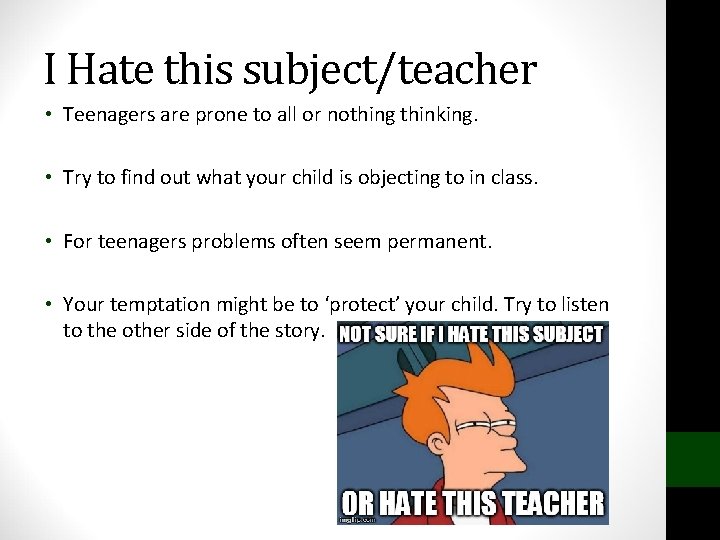 I Hate this subject/teacher • Teenagers are prone to all or nothing thinking. •