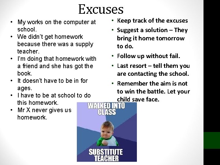 Excuses • My works on the computer at school. • We didn’t get homework