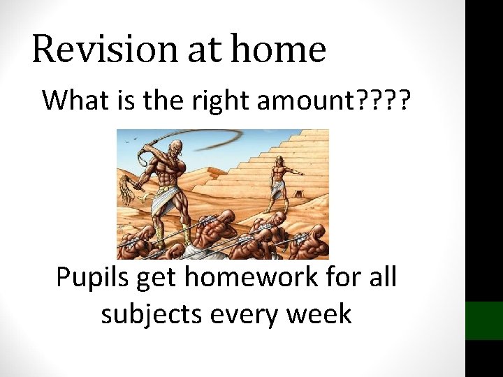 Revision at home What is the right amount? ? Pupils get homework for all