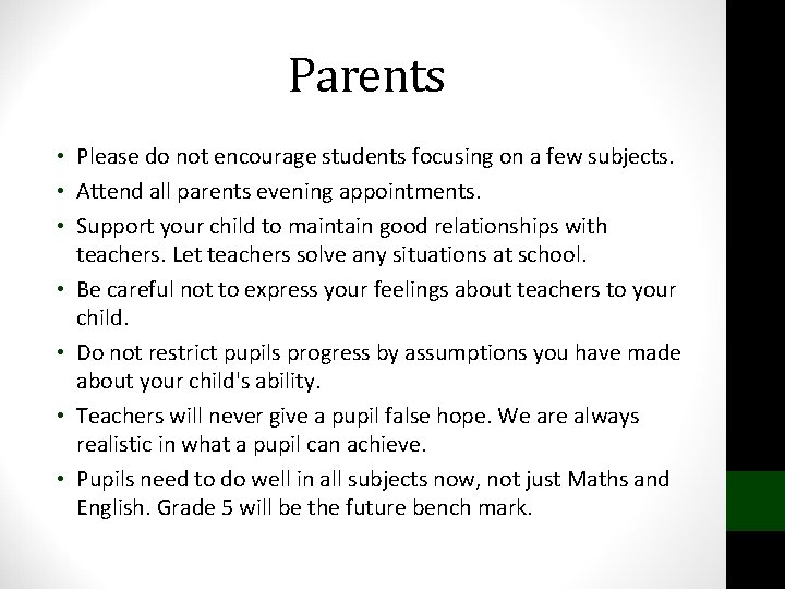 Parents • Please do not encourage students focusing on a few subjects. • Attend