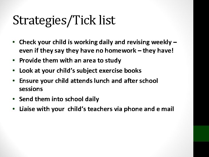 Strategies/Tick list • Check your child is working daily and revising weekly – even