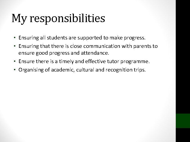 My responsibilities • Ensuring all students are supported to make progress. • Ensuring that