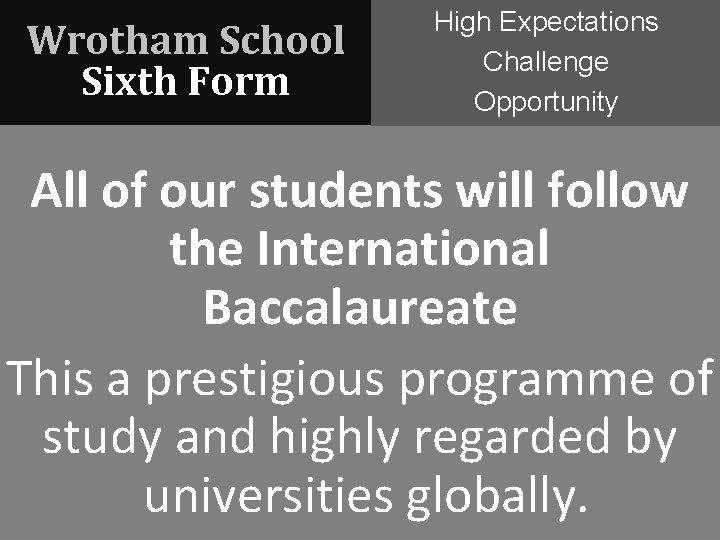 Wrotham School Sixth Form High Expectations Challenge Opportunity All of our students will follow
