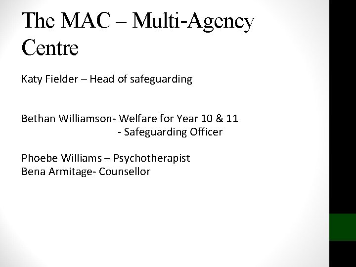 The MAC – Multi-Agency Centre Katy Fielder – Head of safeguarding Bethan Williamson- Welfare