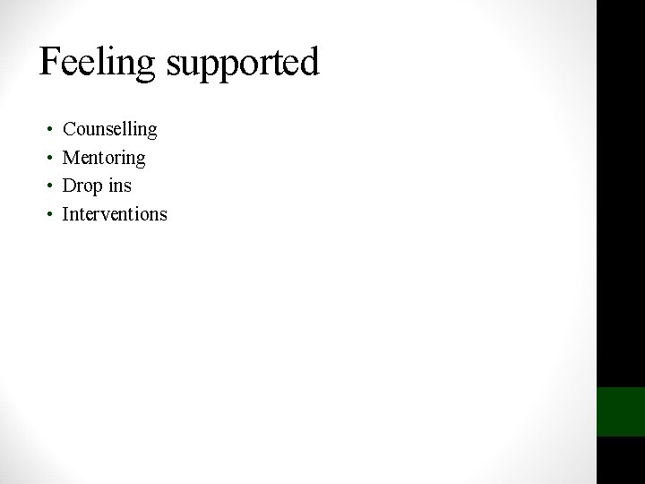 Feeling supported • • Counselling Mentoring Drop ins Interventions 