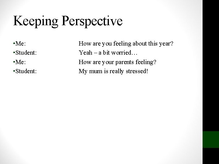Keeping Perspective • Me: • Student: How are you feeling about this year? Yeah