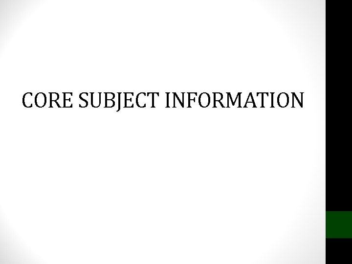 CORE SUBJECT INFORMATION 