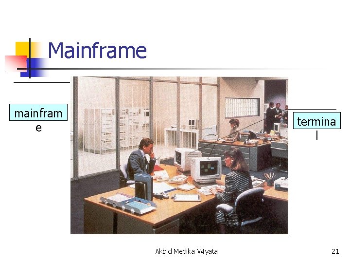 Mainframe mainfram e termina l Akbid Medika Wiyata 21 