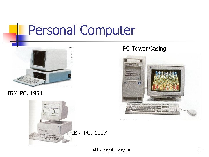 Personal Computer PC-Tower Casing IBM PC, 1981 IBM PC, 1997 Akbid Medika Wiyata 23